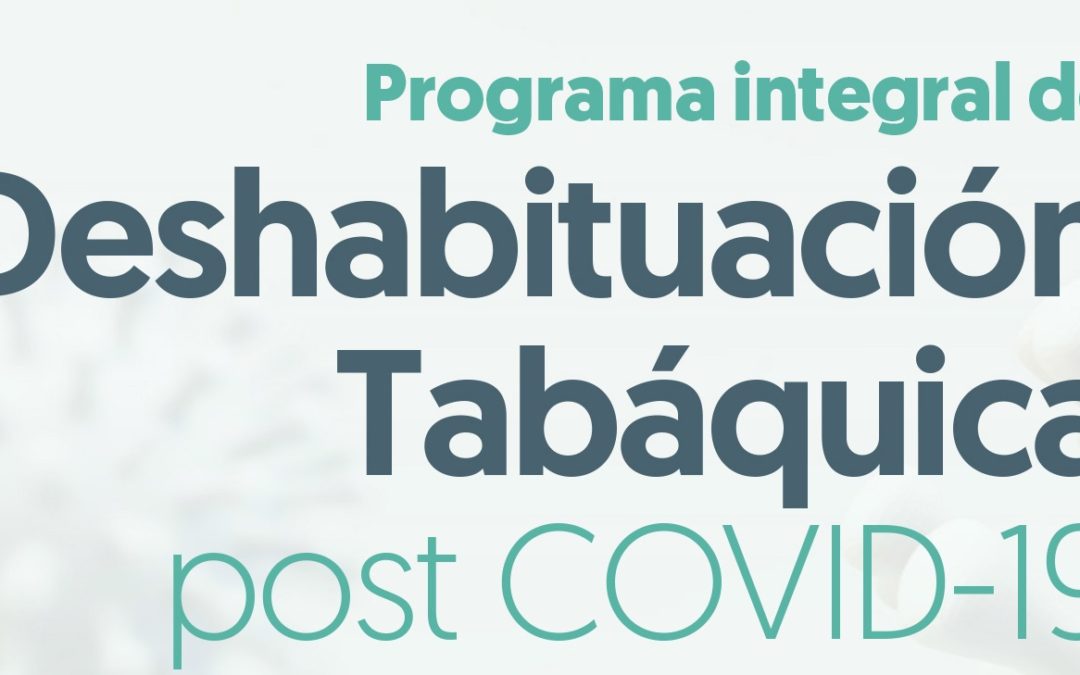 Programa Integral de Deshabituación Tabáquica post COVID-19