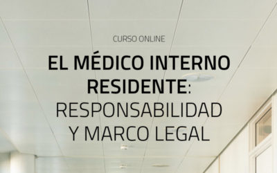 Curso Online. El Médico Interno Residente: Responsabilidad y Marco Legal.